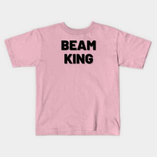 Beam King (Black 1) Kids T-Shirt